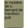 Le Mystère De S. Bernard De Menthon: Pub door Bernard De Menthon