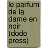 Le Parfum De La Dame En Noir (Dodo Press) door Gaston Leroux