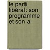 Le Parti Libéral: Son Programme Et Son A door Edouard Laboulaye