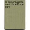 Le Personnalisme Suivi D'Une Étude Sur L by Charles Renouvier