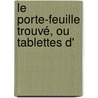 Le Porte-Feuille Trouvé, Ou Tablettes D' door Jean Franï¿½Ois Regnard