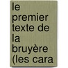 Le Premier Texte De La Bruyère (Les Cara door Theophrastos