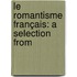 Le Romantisme Français: A Selection From