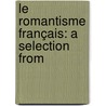 Le Romantisme Français: A Selection From door Thomas Frederick Crane