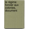 Le Régime Foncier Aux Colonies, Document door Onbekend