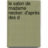 Le Salon De Madame Necker: D'Après Des D door Haussonville Haussonville