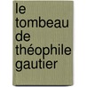 Le Tombeau De Théophile Gautier by Unknown