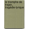 Le Triomphe De Trajan, Tragédie-Lyrique by Joseph Esmnard