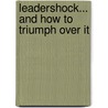 Leadershock... and How to Triumph Over It by Hicks/