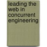Leading The Web In Concurrent Engineering door Onbekend