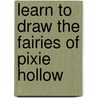 Learn to Draw the Fairies of Pixie Hollow door Disney Storybook Artists