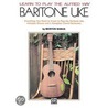 Learn to Play The Alfred Way Baritone Uke by Morton Manus