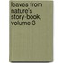 Leaves From Nature's Story-Book, Volume 3