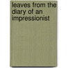 Leaves From The Diary Of An Impressionist by Patrick Lafcadio Hearn