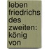 Leben Friedrichs Des Zweiten: König Von
