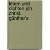 Leben Und Dichten Joh. Christ. Günther's by Otto Roquette
