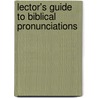 Lector's Guide To Biblical Pronunciations door Joseph M. Staudacher