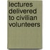 Lectures Delivered To Civilian Volunteers