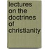 Lectures On The Doctrines Of Christianity