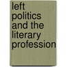 Left Politics And The Literary Profession door M. Mirabella