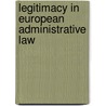 Legitimacy in European Administrative Law by Unknown