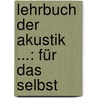 Lehrbuch Der Akustik ...: Für Das Selbst door Adolph Kleyer
