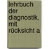 Lehrbuch Der Diagnostik, Mit Rücksicht A