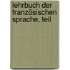 Lehrbuch Der Französischen Sprache, Teil door G. Strien