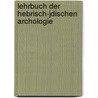 Lehrbuch Der Hebrisch-Jdischen Archologie by Anonymous Anonymous