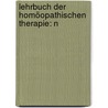 Lehrbuch Der Homöopathischen Therapie: N by Unknown