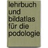 Lehrbuch und Bildatlas für die Podologie