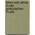 Lehre Vom Ethos in Der Griechischen Musik
