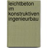 Leichtbeton Im Konstruktiven Ingenieurbau by Thorsten Faust