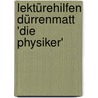 Lektürehilfen Dürrenmatt 'Die Physiker' door Friedrich Dürrenmatt