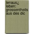 Lenaus¿ Leben: Grossentheils Aus Des Dic