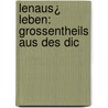 Lenaus¿ Leben: Grossentheils Aus Des Dic door Nicolaus Lenau