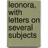 Leonora, With Letters On Several Subjects