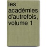 Les Académies D'Autrefois, Volume 1 by Louis-Ferdinand-Alfred Maury