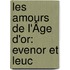 Les Amours De L'Âge D'Or: Evenor Et Leuc