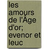 Les Amours De L'Âge D'Or; Evenor Et Leuc door Georges Sand