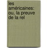 Les Américaines: Ou, La Preuve De La Rel by Leprince de Beaumont