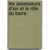 Les Assesseurs D'Aix Et Le Rôle Du Barre door Marie Joseph Louis Demolins