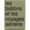 Les Ballons Et Les Voyages Aériens door Fulgence Marion