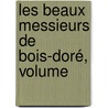 Les Beaux Messieurs De Bois-Doré, Volume door Georges Sand