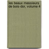 Les Beaux Messieurs de Bois-Dor, Volume 4 by Georges Sand