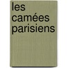 Les Camées Parisiens door Onbekend