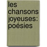 Les Chansons Joyeuses: Poésies door Maurice Bouchor