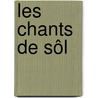 Les Chants De Sôl door Fr�D�Ric Guillaume Bergmann