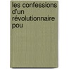 Les Confessions D'Un Révolutionnaire Pou by Pierre-Joseph Proudhon