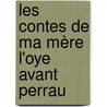 Les Contes De Ma Mère L'Oye Avant Perrau door Charles Deulin